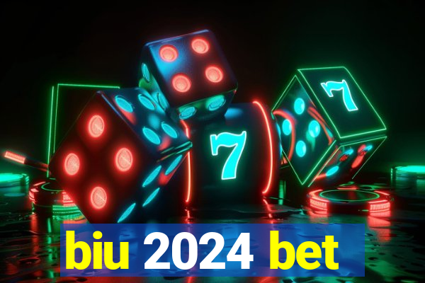 biu 2024 bet